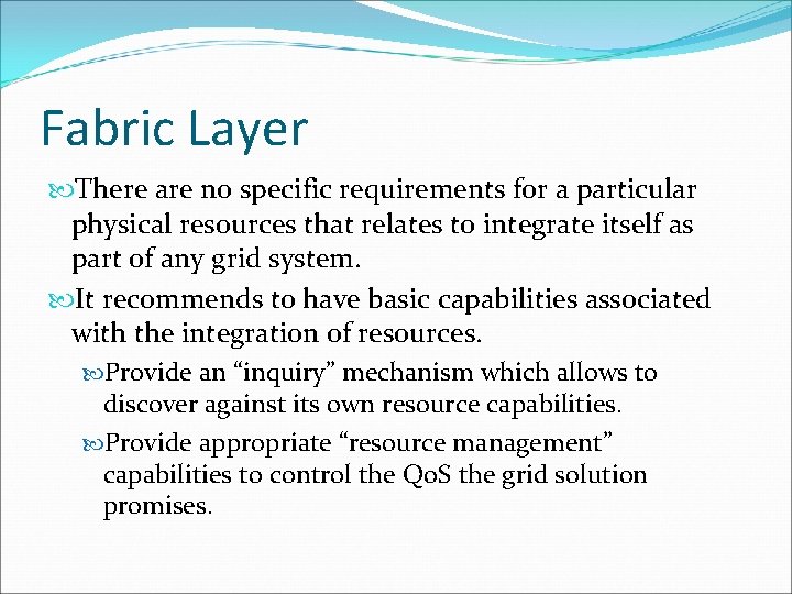 Fabric Layer There are no specific requirements for a particular physical resources that relates