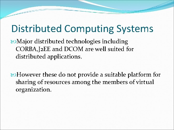 Distributed Computing Systems Major distributed technologies including CORBA, J 2 EE and DCOM are