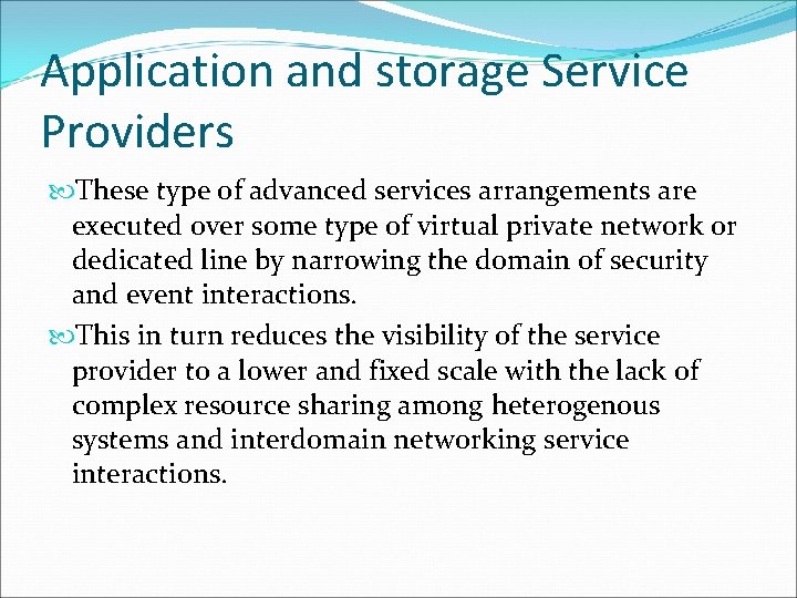Application and storage Service Providers These type of advanced services arrangements are executed over