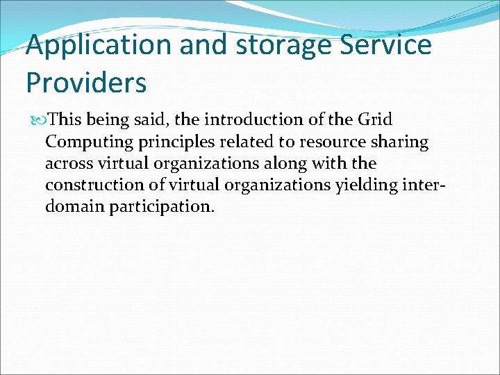 Application and storage Service Providers This being said, the introduction of the Grid Computing