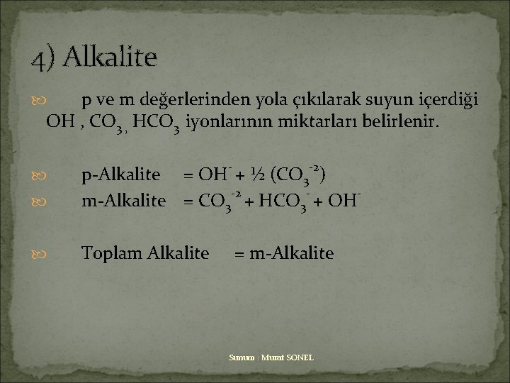 4) Alkalite p ve m değerlerinden yola çıkılarak suyun içerdiği OH , CO 3
