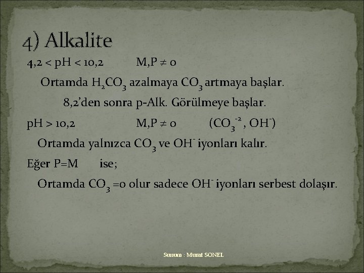 4) Alkalite 4, 2 < p. H < 10, 2 M, P 0 Ortamda