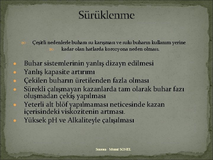 Sürüklenme · · · Çeşitli nedenlerle buhara su karışması ve sulu buharın kullanım yerine