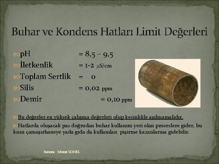 Buhar ve Kondens Hatları Limit Değerleri p. H İletkenlik Toplam Sertlik Silis Demir =