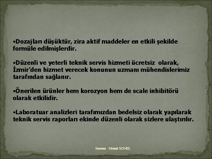  • Dozajları düşüktür, zira aktif maddeler en etkili şekilde formüle edilmişlerdir. • Düzenli