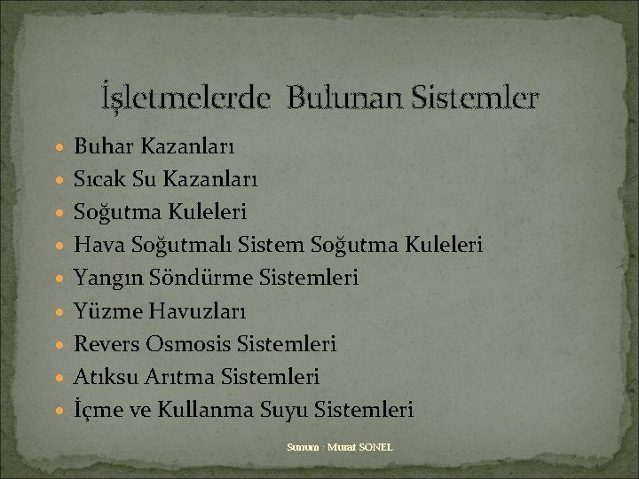 İşletmelerde Bulunan Sistemler · Buhar Kazanları · Sıcak Su Kazanları · Soğutma Kuleleri ·