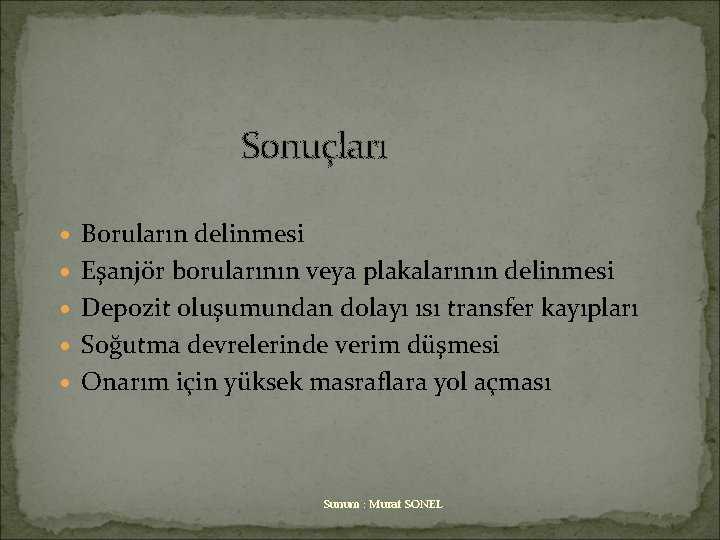 Sonuçları · Boruların delinmesi · Eşanjör borularının veya plakalarının delinmesi · Depozit oluşumundan dolayı