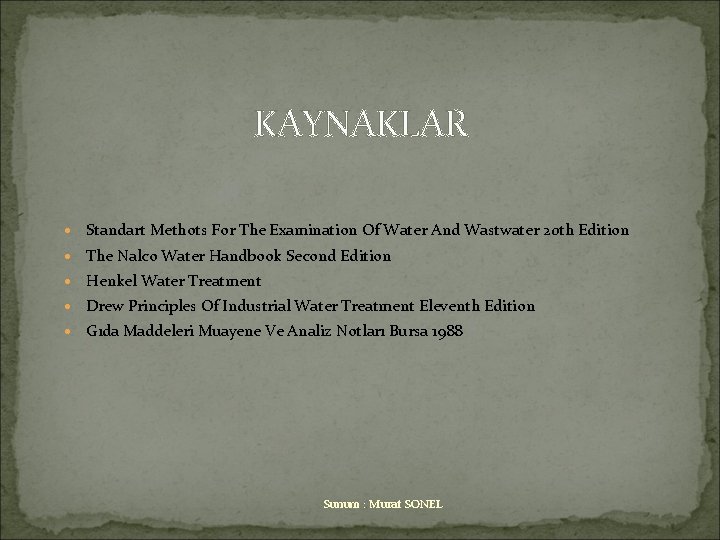 KAYNAKLAR · Standart Methots For The Examination Of Water And Wastwater 20 th Edition