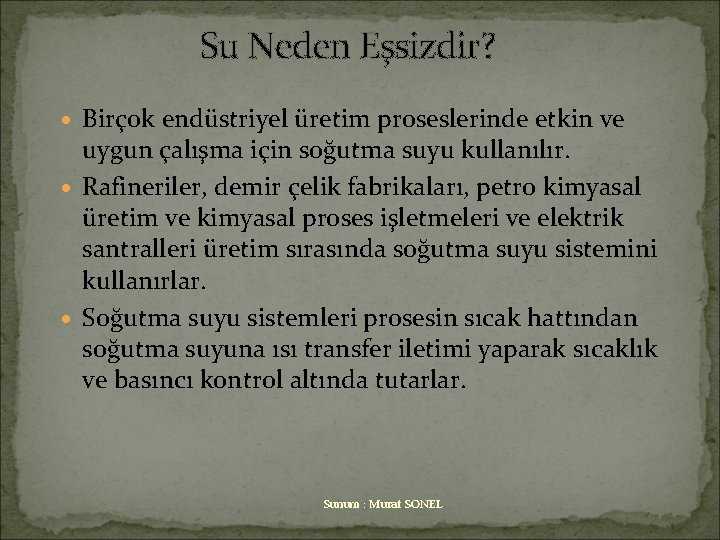 Su Neden Eşsizdir? · Birçok endüstriyel üretim proseslerinde etkin ve uygun çalışma için soğutma