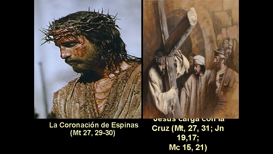  La Coronación de Espinas (Mt 27, 29 -30) Jesús carga con la Cruz