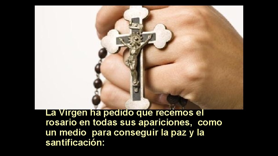 La Virgen ha pedido que recemos el rosario en todas sus apariciones, como un