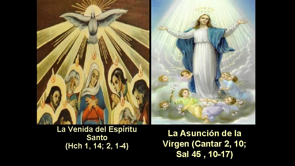 La Venida del Espíritu Santo (Hch 1, 14; 2, 1 -4) La Asunción de