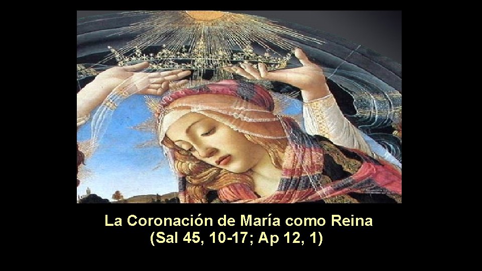  La Coronación de María como Reina (Sal 45, 10 -17; Ap 12, 1)