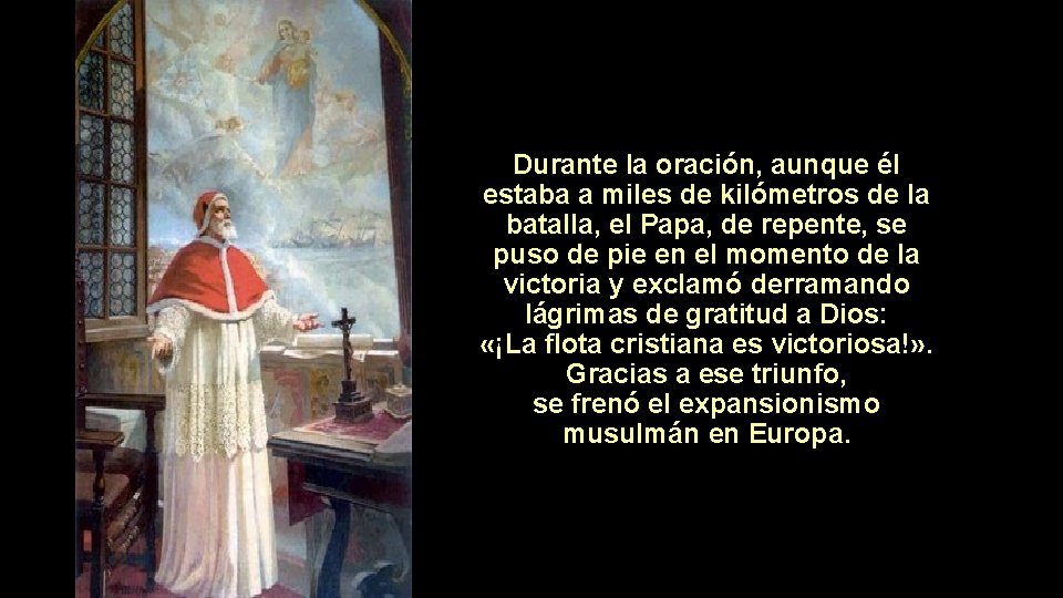 Durante la oración, aunque él estaba a miles de kilómetros de la batalla, el