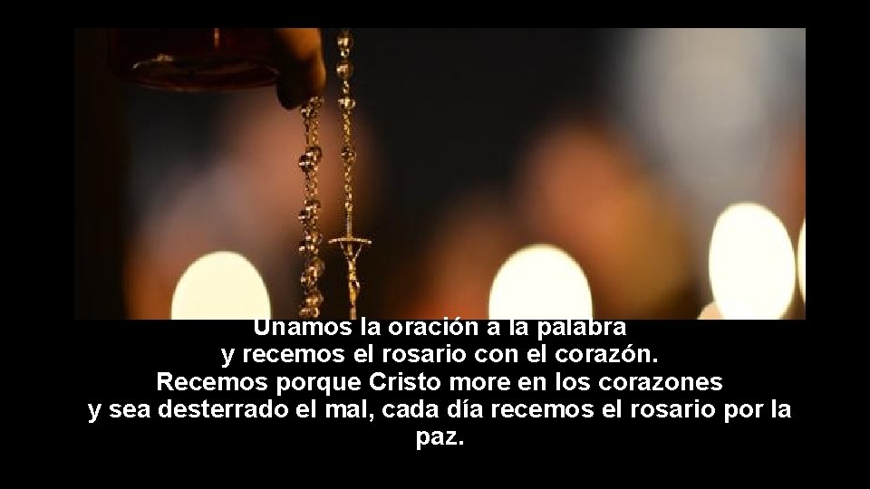 Unamos la oración a la palabra y recemos el rosario con el corazón. Recemos