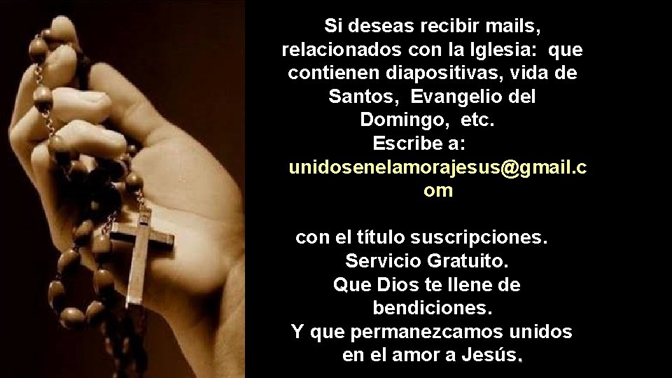 Si deseas recibir mails, relacionados con la Iglesia: que contienen diapositivas, vida de Santos,