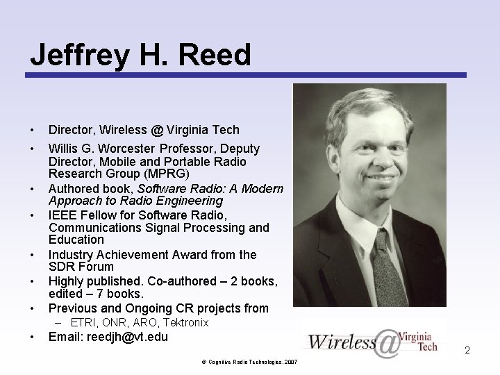 Jeffrey H. Reed • • Director, Wireless @ Virginia Tech Willis G. Worcester Professor, Jeffrey H. Reed • • Director, Wireless @ Virginia Tech Willis G. Worcester Professor,