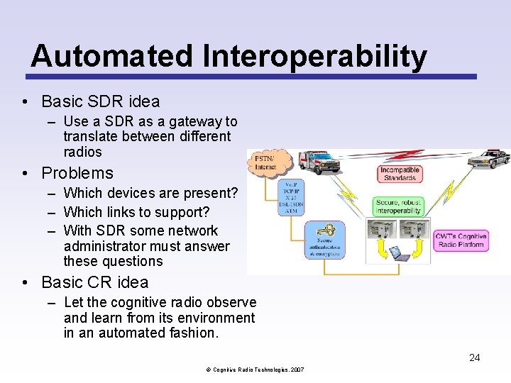 Automated Interoperability • Basic SDR idea – Use a SDR as a gateway to Automated Interoperability • Basic SDR idea – Use a SDR as a gateway to