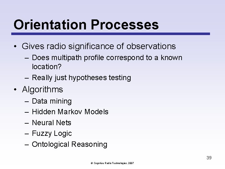 Orientation Processes • Gives radio significance of observations – Does multipath profile correspond to Orientation Processes • Gives radio significance of observations – Does multipath profile correspond to