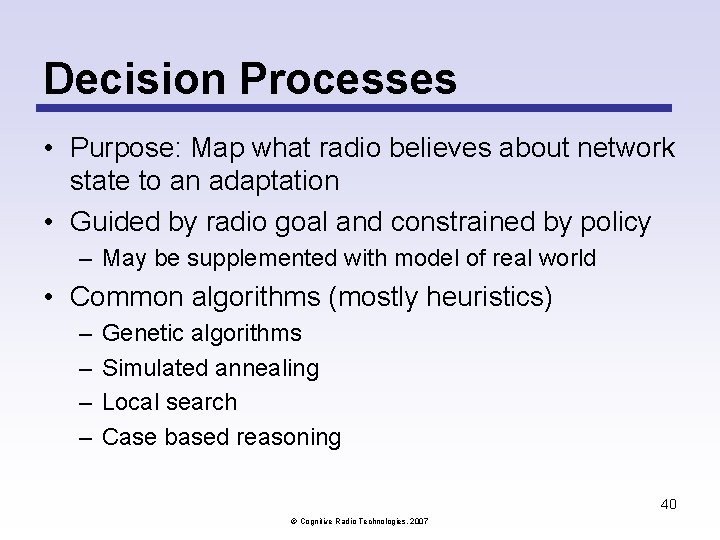 Decision Processes • Purpose: Map what radio believes about network state to an adaptation Decision Processes • Purpose: Map what radio believes about network state to an adaptation