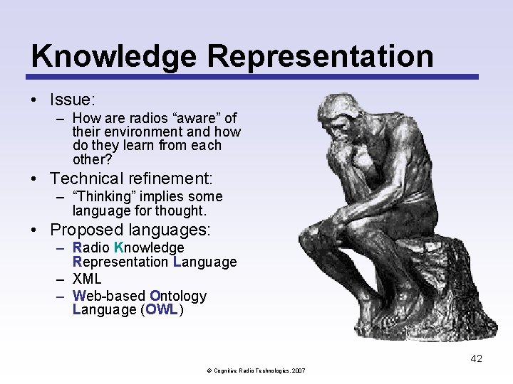 Knowledge Representation • Issue: – How are radios “aware” of their environment and how Knowledge Representation • Issue: – How are radios “aware” of their environment and how