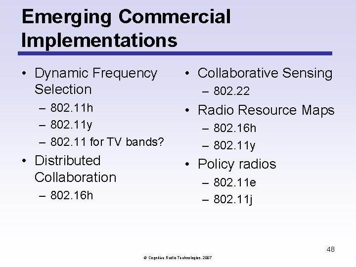 Emerging Commercial Implementations • Dynamic Frequency Selection – 802. 11 h – 802. 11 Emerging Commercial Implementations • Dynamic Frequency Selection – 802. 11 h – 802. 11