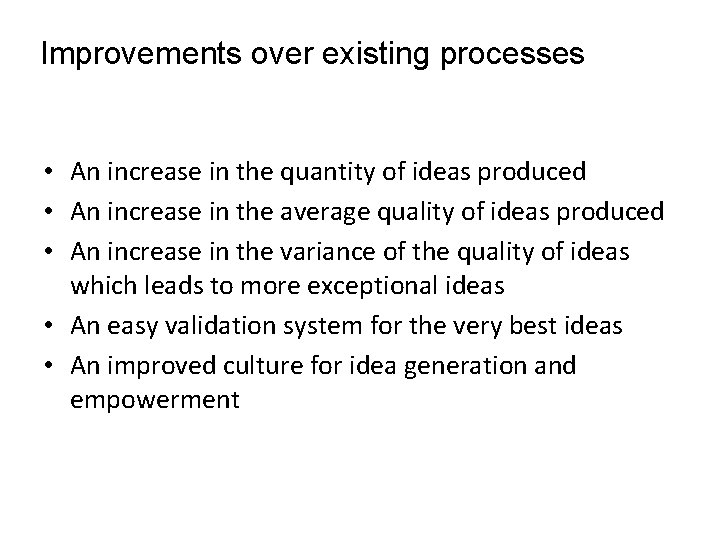 Improvements over existing processes • An increase in the quantity of ideas produced •