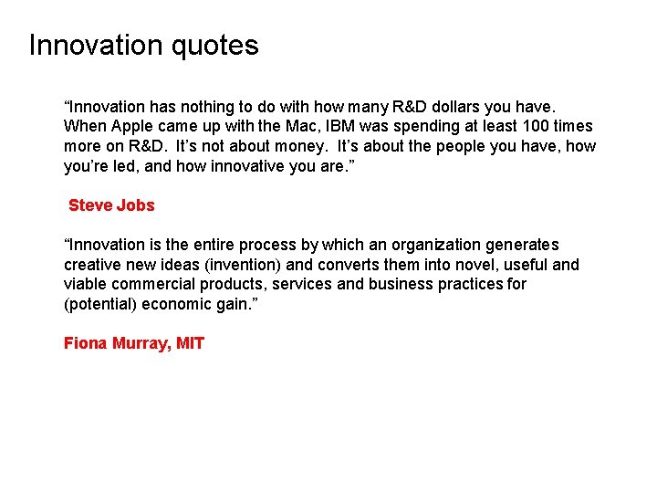 Innovation quotes “Innovation has nothing to do with how many R&D dollars you have.