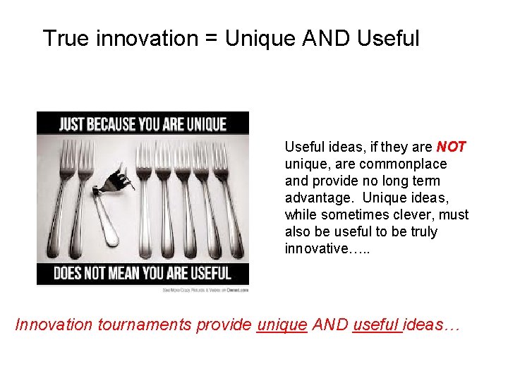 True innovation = Unique AND Useful ideas, if they are NOT unique, are commonplace