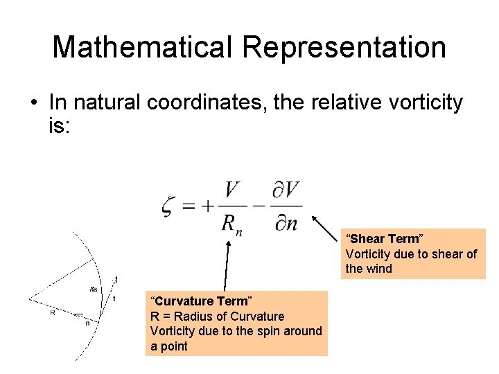 Mathematical Representation • In natural coordinates, the relative vorticity is: “Shear Term” Vorticity due Mathematical Representation • In natural coordinates, the relative vorticity is: “Shear Term” Vorticity due