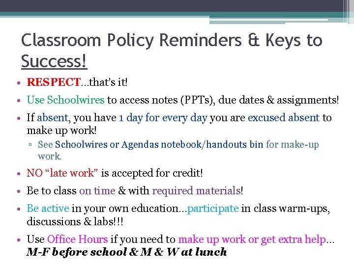 Classroom Policy Reminders & Keys to Success! • RESPECT…that’s it! • Use Schoolwires to