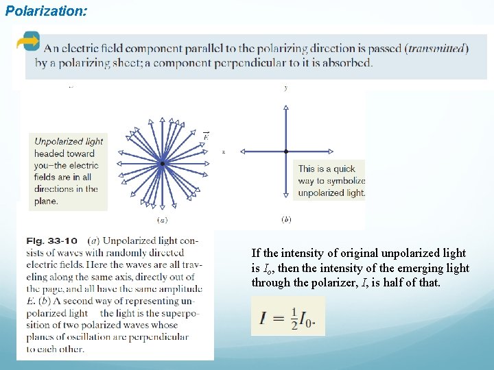 Polarization: If the intensity of original unpolarized light is Io, then the intensity of