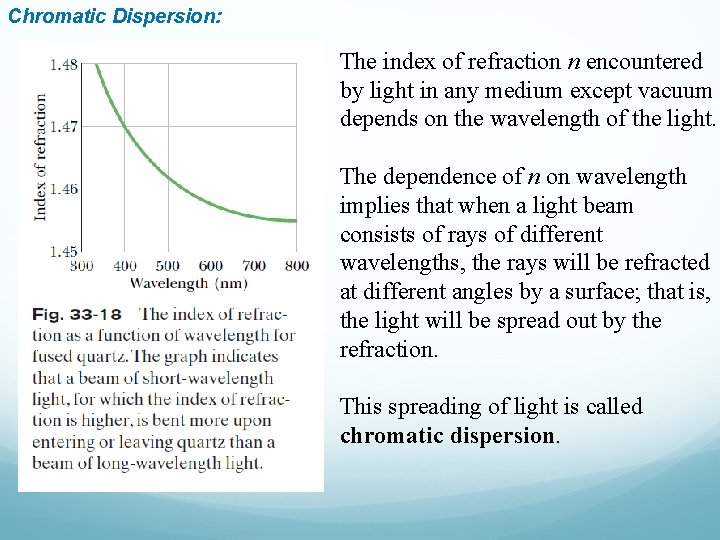 Chromatic Dispersion: The index of refraction n encountered by light in any medium except