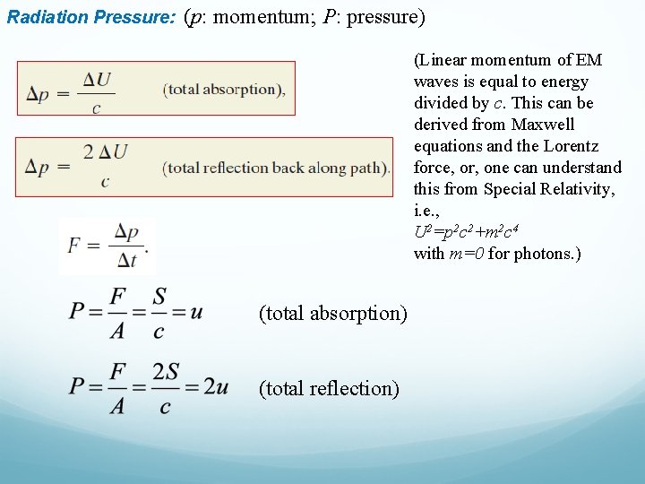 Radiation Pressure: (p: momentum; P: pressure) (Linear momentum of EM waves is equal to