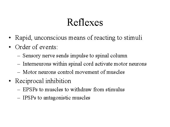 Reflexes • Rapid, unconscious means of reacting to stimuli • Order of events: –
