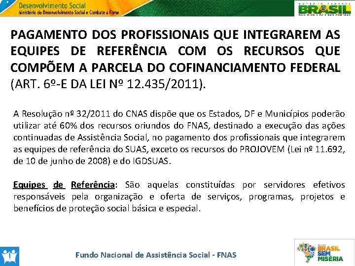 PAGAMENTO DOS PROFISSIONAIS QUE INTEGRAREM AS EQUIPES DE REFERÊNCIA COM OS RECURSOS QUE COMPÕEM