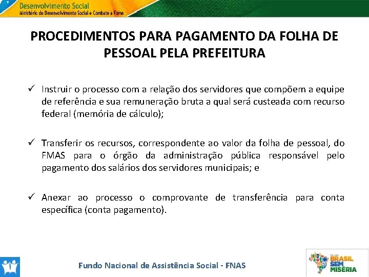 PROCEDIMENTOS PARA PAGAMENTO DA FOLHA DE PESSOAL PELA PREFEITURA ü Instruir o processo com