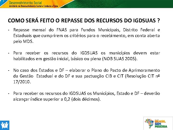 COMO SERÁ FEITO O REPASSE DOS RECURSOS DO IGDSUAS ? - Repasse mensal do