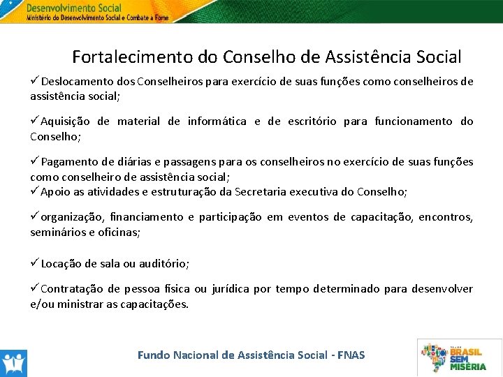 Fortalecimento do Conselho de Assistência Social üDeslocamento dos Conselheiros para exercício de suas funções