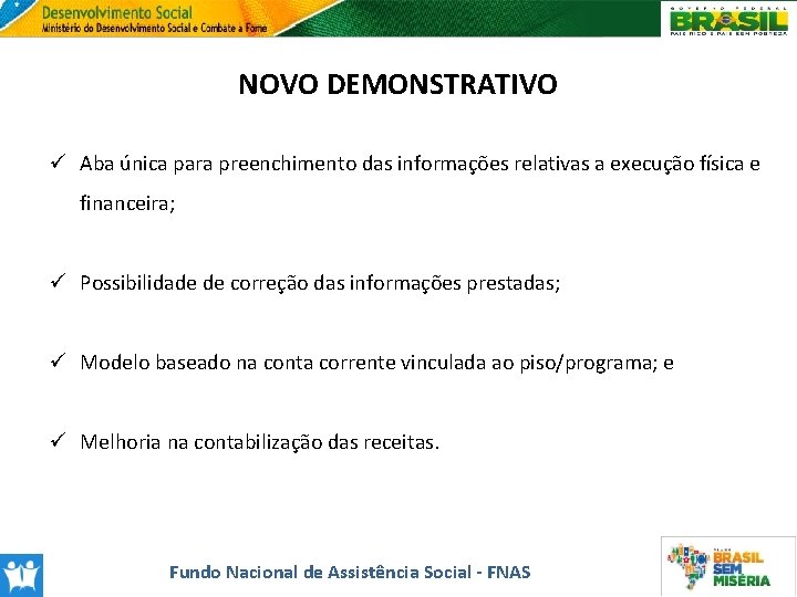 NOVO DEMONSTRATIVO ü Aba única para preenchimento das informações relativas a execução física e
