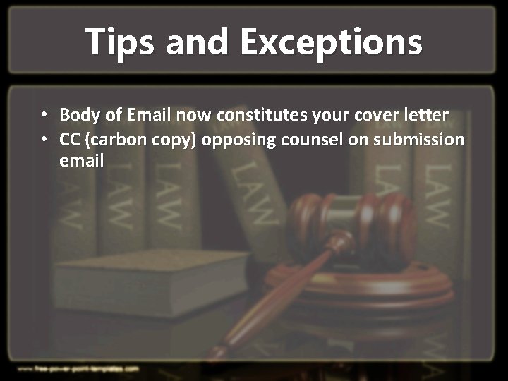 Tips and Exceptions • Body of Email now constitutes your cover letter • CC Tips and Exceptions • Body of Email now constitutes your cover letter • CC