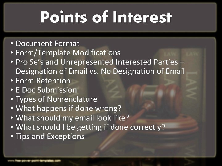 Points of Interest • Document Format • Form/Template Modifications • Pro Se’s and Unrepresented Points of Interest • Document Format • Form/Template Modifications • Pro Se’s and Unrepresented