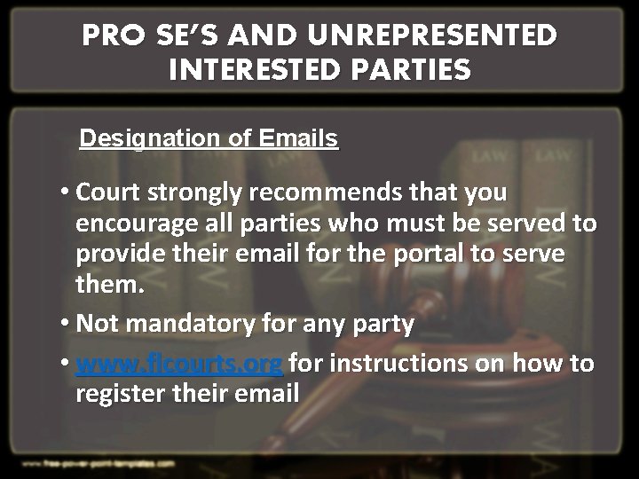 PRO SE’S AND UNREPRESENTED INTERESTED PARTIES Designation of Emails • Court strongly recommends that PRO SE’S AND UNREPRESENTED INTERESTED PARTIES Designation of Emails • Court strongly recommends that