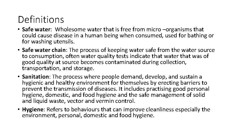 Definitions • Safe water: Wholesome water that is free from micro –organisms that could