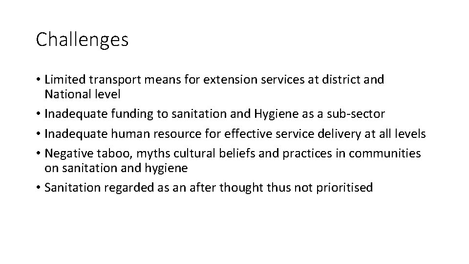 Challenges • Limited transport means for extension services at district and National level •