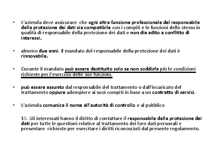 • L’azienda deve assicurare che ogni altra funzione professionale del responsabile della protezione • L’azienda deve assicurare che ogni altra funzione professionale del responsabile della protezione