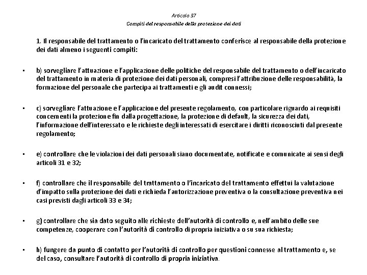 Articolo 37 Compiti del responsabile della protezione dei dati 1. Il responsabile del trattamento Articolo 37 Compiti del responsabile della protezione dei dati 1. Il responsabile del trattamento