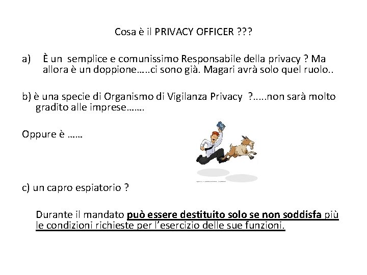 Cosa è il PRIVACY OFFICER ? ? ? a) È un semplice e comunissimo Cosa è il PRIVACY OFFICER ? ? ? a) È un semplice e comunissimo