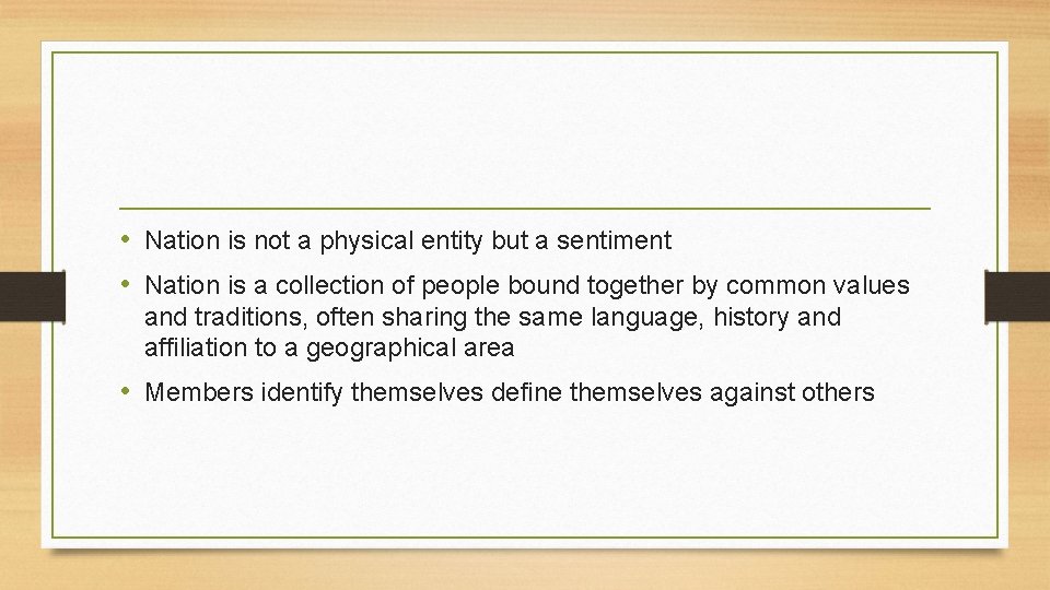 • Nation is not a physical entity but a sentiment • Nation is • Nation is not a physical entity but a sentiment • Nation is