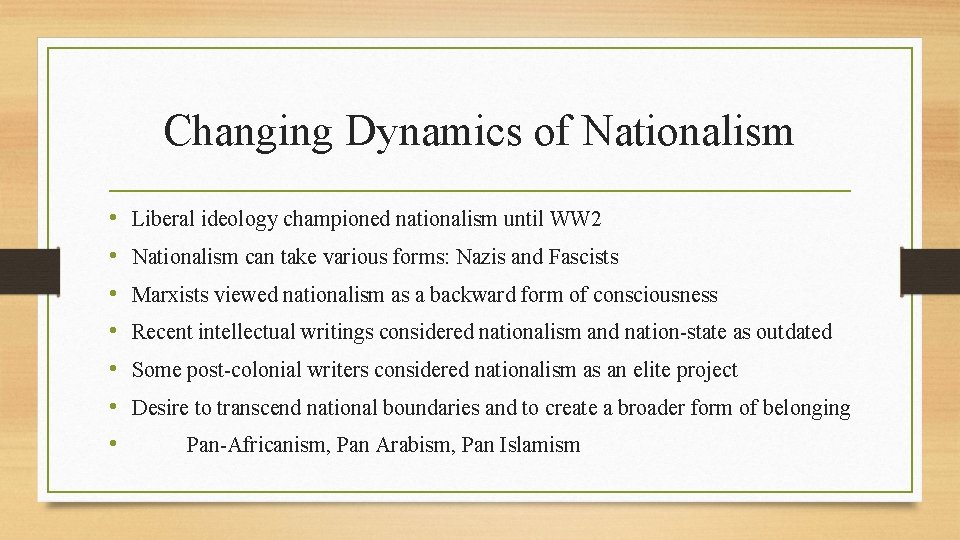 Changing Dynamics of Nationalism • • Liberal ideology championed nationalism until WW 2 Nationalism